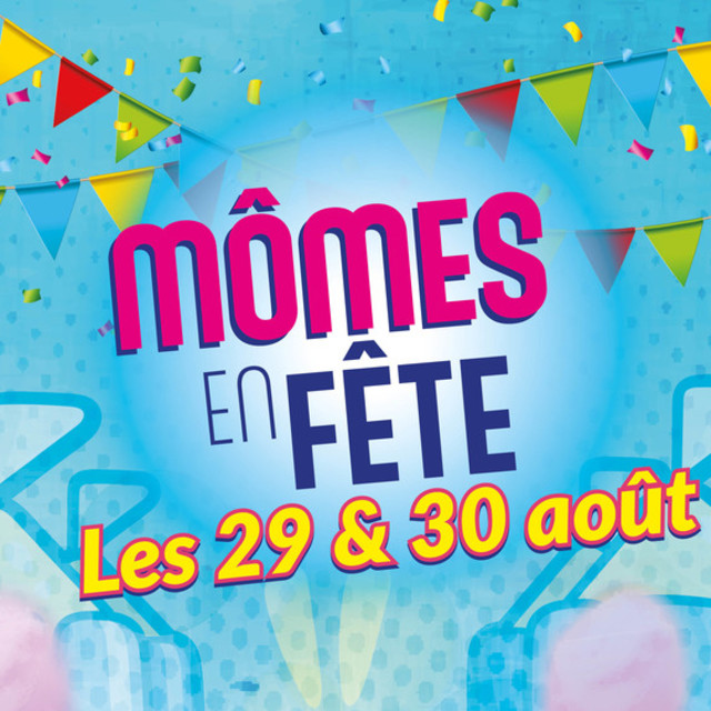 Mômes en Fête, l'événement pour les enfants