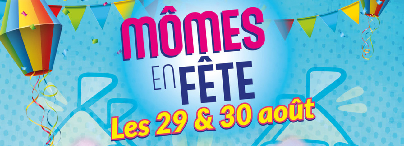 Mômes en Fête, l'événement pour les enfants