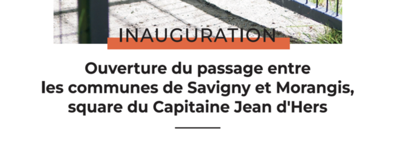 Ouverture du passage entre Savigny et Morangis - Square du Capitaine Jean d'Hers